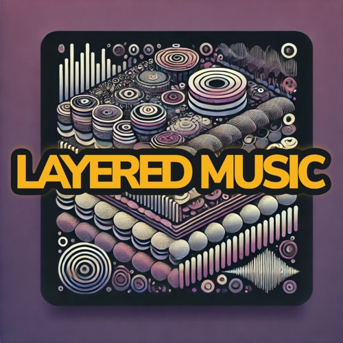 LAYERED MUSIC
