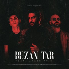 SHUMR & DJ Sepi - Bezan Tar (feat. Arash Avin)