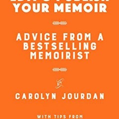 GET PDF 📫 How to Write, Edit, and Publish Your Memoir: Advice from a Best-Selling Me