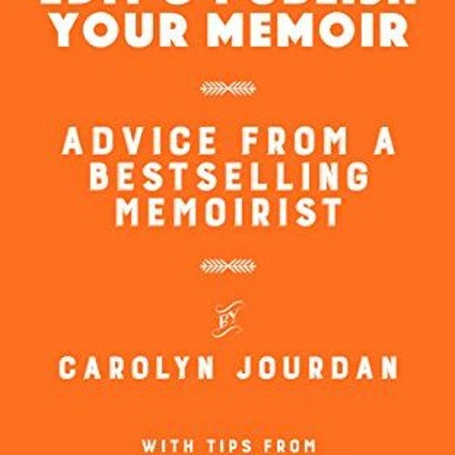 [Read] EBOOK 🖌️ How to Write, Edit, and Publish Your Memoir: Advice from a Best-Sell