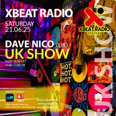 UK Show - Dave Nico Podcast Mix 21.06.25  On Xbeat Radio Station