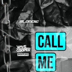 Blondie - Call Me (Wave Cooper Bootleg) [FREE DL]