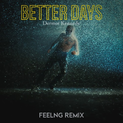 Stream Dermot Kennedy Better Days (FEELNG Remix) by FEELNG Listen online for free on SoundCloud Stream Dermot Kennedy Better Days (FEELNG Remix) by FEELNG Listen online for free on SoundCloud