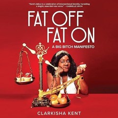 free read✔ Fat Off, Fat On: A Big Bitch Manifesto