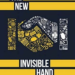 [GET] [EBOOK EPUB KINDLE PDF] The New Invisible Hand: Five Revolutions in the Digital