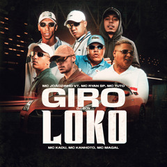Giro Loko (feat. Mc Tuto, Mc Kadu & Mc Kanhoto)