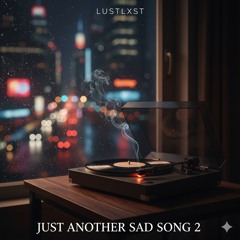 Just another sad song 2
