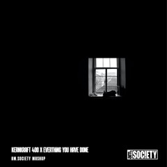 Kernkraft 400  X Everything You Have Done (am.SOCIETY Mashup) (Buy = Free Download)