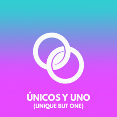 Únicos y Uno (Unique but One)