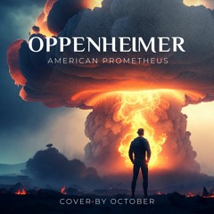 Oppenheimer - American Prometheus • COVER by OCTOBER