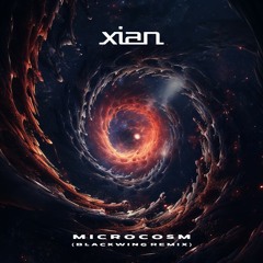 Xian - Microcosm (BLACKWING Remix)