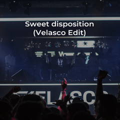 Sweet Disposition (Velasco Edit) [FREE DOWNLOAD]