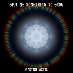 Give me something to grow