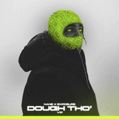 NANE X EXPOSURE - DOUGH THO' VIP