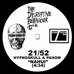 HYPNOSKULL & PAHOM - NAHUI - THE DISRUPTIVE BEHAVIOUR 12"es 21/52