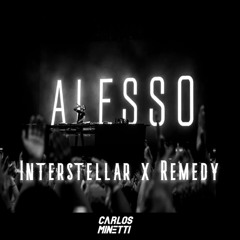 Interstellar Remedy (Alesso Mashup) (Minetti Remake)