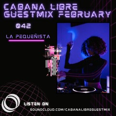 La Pequeñista- Cabana Libre Guest Mix 042