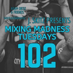 J. Skitz Pres. Mixing Madness Tuesdays Ep. 102 Feat. Chadallac