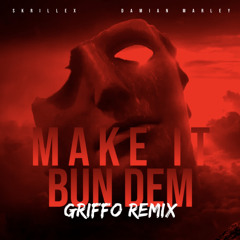 Make It Bun Dem (Griffo Remix) - Skrillex & Damian Marley