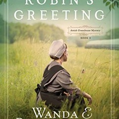 GET EPUB KINDLE PDF EBOOK The Robin's Greeting: Amish Greenhouse Mystery #3 by  Wanda E. Brunste