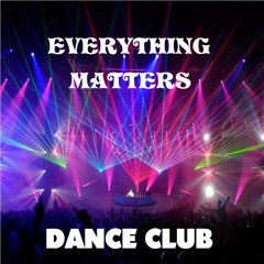 * Everything Matters *
