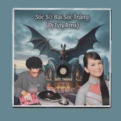 Sóc Sờ Bai Sóc Trăng - Hương Thủy (TYTY RMX)
