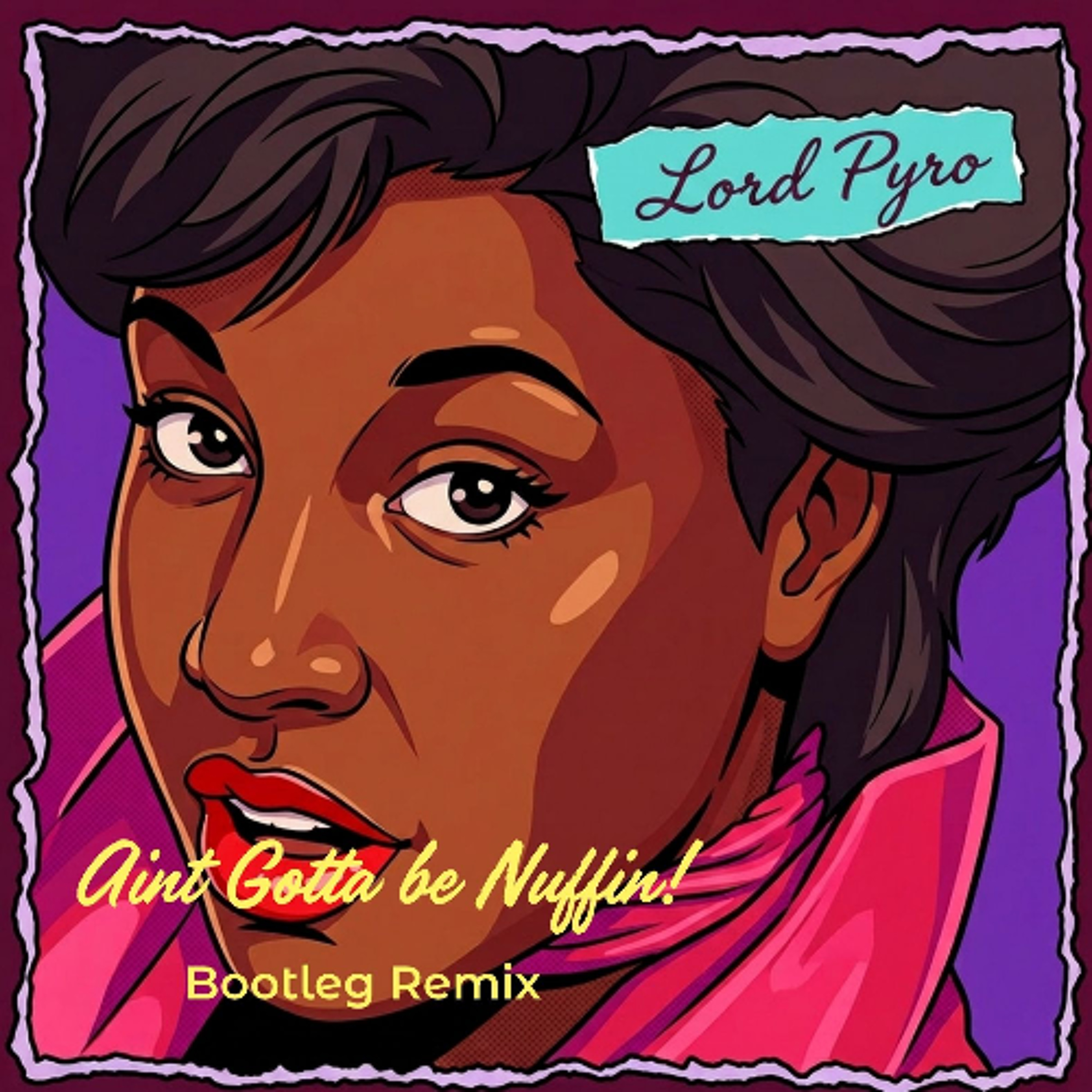 Aint Gotta Be Nuffin' (Lord Pyro Remix) episode artwork