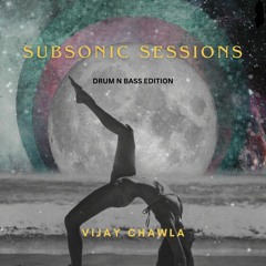SUBSONIC SESSIONS - VIJAY CHAWLA (Drum N Bass Edition)