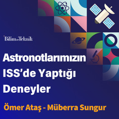 Astronotlarımızın Yaptığı Deneylerin Perde Arkası: TÜBİTAK UZAY Anlatıyor