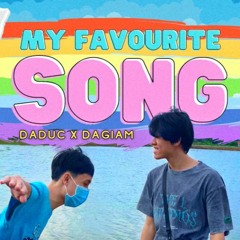 Daduc x Dagiam - My Favourite song