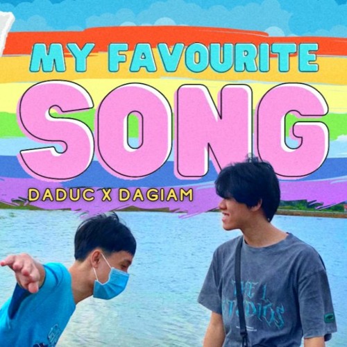 Daduc x Dagiam - My Favourite song