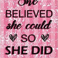 VIEW PDF 📙 She Believed She Could So She Did: Notebooks for Women Inspirational Jour