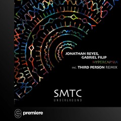 Premiere: Jonathan Reyes & Gabriel Filip - Hypercapnia (Third Person Remix) - SMTC Underground