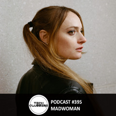 madwoman - Tech Clubbers Podcast #395
