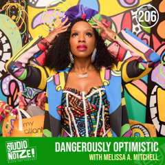 SNP 206 - Dangerously Optimistic w/ creative Melissa A. Mitchell