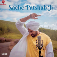 Sache Patshah Ji -  by Sarao