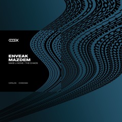 CODEX294: Mazdem, Enveak - Make U Move / The Chaos