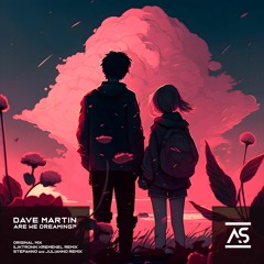 Dave Martin - Are We Dreaming? (Original Mix) [OUT NOW]