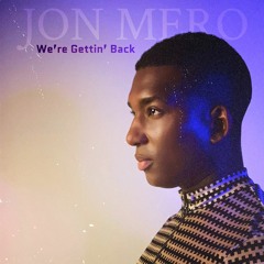 Jon Mero - We're Gettin' Back - single