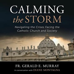DOWNLOAD PDF 🎯 Calming the Storm: Navigating the Crises Facing the Catholic Church a