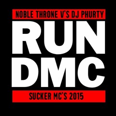 Sucker MC's 2015-Noble Throne Vs Run DMC (DJ Phurty Remix)