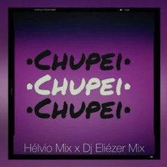 Chupei - Hélvio Mix x Dj Eliézer Mix.mp3