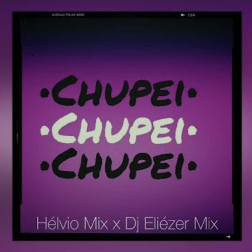 Chupei - Hélvio Mix x Dj Eliézer Mix.mp3