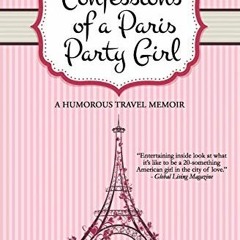Get KINDLE PDF EBOOK EPUB Confessions of a Paris Party Girl by  Vicki Lesage 🧡