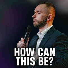 How Can This Be // Pastor Vlad