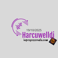 Harcuwelldj - inprogressradio.com 19 10 2025