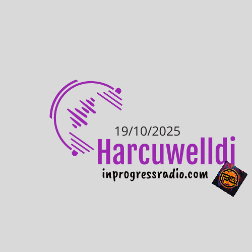 Harcuwelldj - inprogressradio.com 19 10 2025