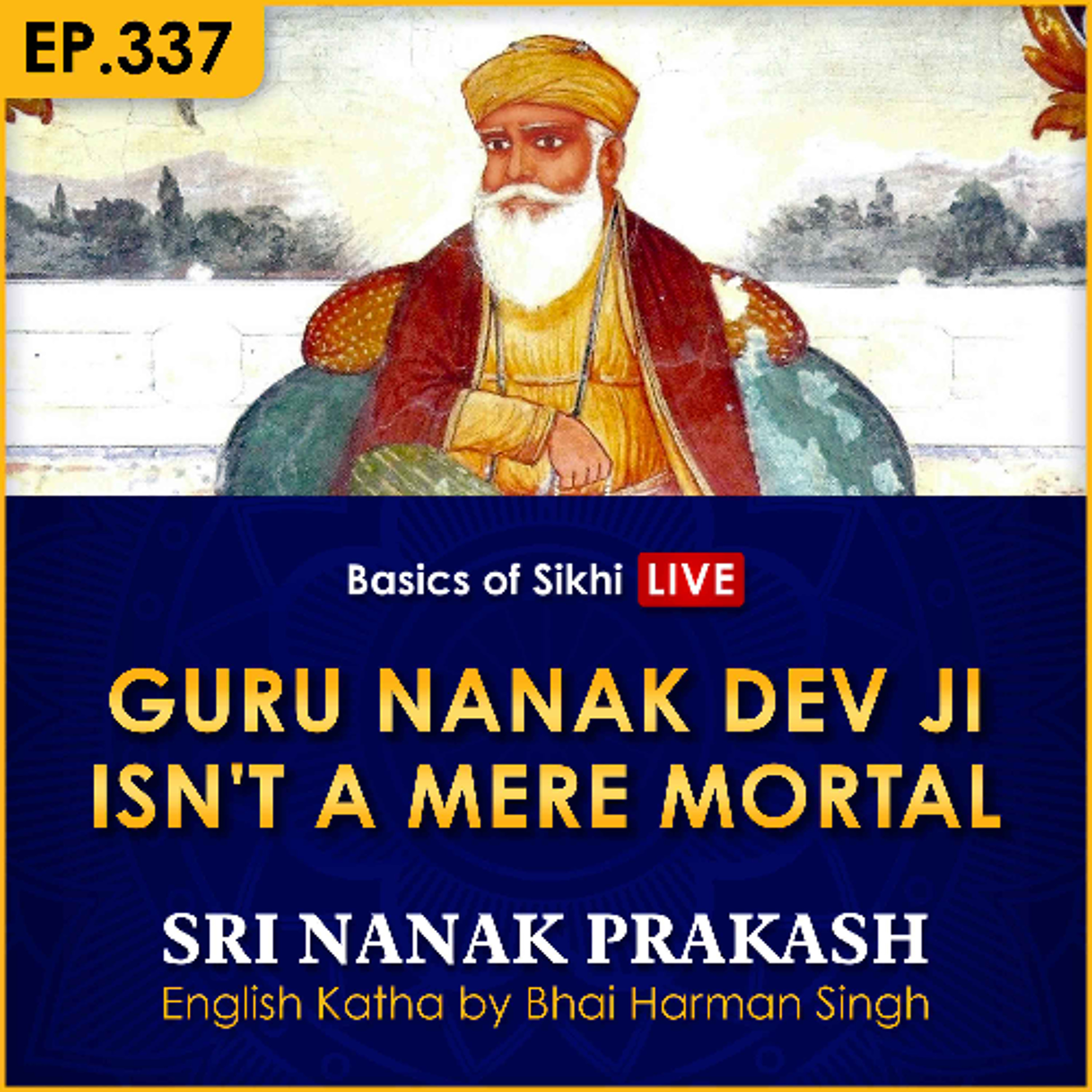 #337 Guru Nanak Dev Ji Isn't a Mere Mortal | Sri Nanak Prakash (Suraj Prakash) Katha | Bhai Harman Singh episode artwork