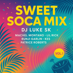 Sweet SOCA Session [Machel Montano, Lil Rick, Bunji Garlin, Kes, Patrice Roberts & More]