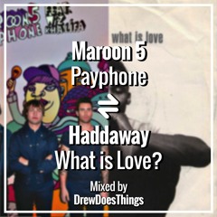 Payphone vs. What is Love? [Payphone Love]